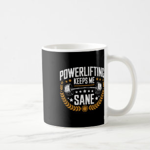Powerlifting Keeps Me Sane Pun Gym Powerlifter  Coffee Mug