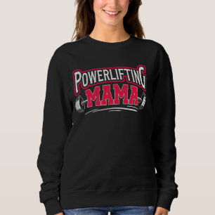 Powerlifting Mama Powerlifting Mum Of A Powerlifte Sweatshirt