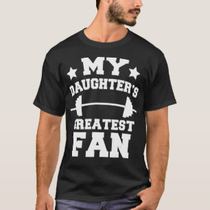 Powerlifting Mum Dad  My Daughters Greatest Fan T-Shirt