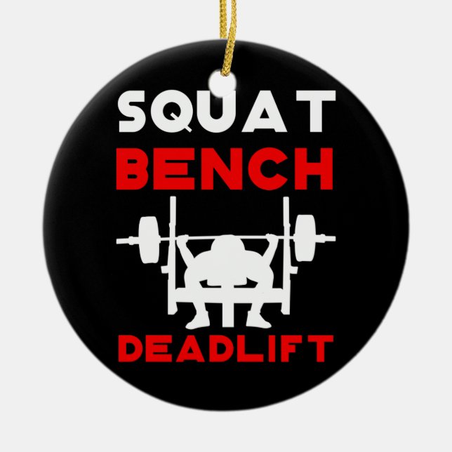 Powerlifting  Squat Bench Deadlift Weightlifting Ceramic Ornament (Front)