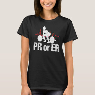 PR Or ER Funny Weightlifting Bodybuilding Apparel T-Shirt
