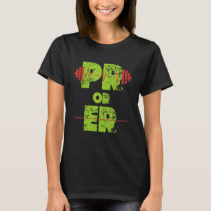 PR Or Er Weightlifting Bodybuilding Fitness Gym Fu T-Shirt