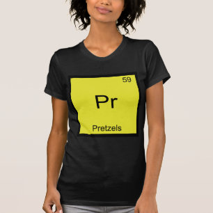 Pr - Pretzels Funny Chemistry Element Symbol Tee