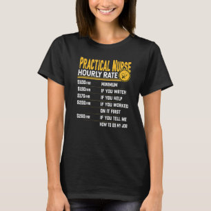 Practical Nurse Hourly Rate Licensed Practical Nur T-Shirt