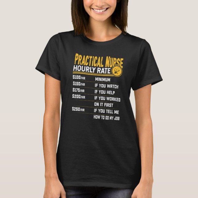 Practical Nurse Hourly Rate Licensed Practical Nur T-Shirt (Front)