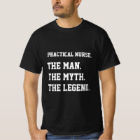 Practical Nurse The Man The Myth The Legend 