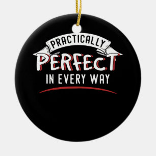 PRACTICALLY PERFECT IN EVERY WAY CERAMIC ORNAMENT