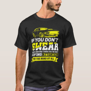 Practice Driving Bad Driver Novice Driver Swear T-Shirt