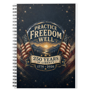 Practice Freedom Well 250 Years Journal