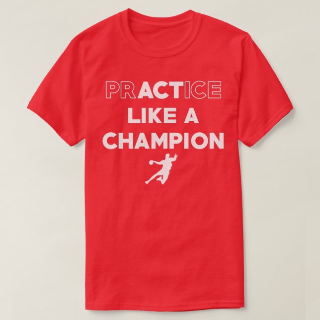 Practice like a champion T-Shirt (Design Front)