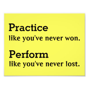 Practice like you've never won 11"x8.5" Poster