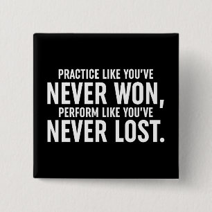 Practice Like You've Never Won 15 Cm Square Badge