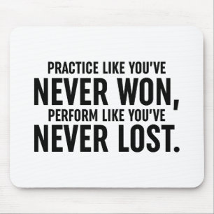 Practice Like You've Never Won Mouse Pad