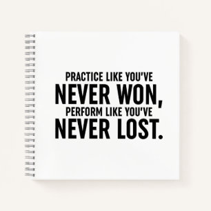 Practice Like You've Never Won Notebook