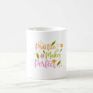 Practice Makes Perfect Motivational Quote Design Coffee Mug