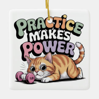 Practice Makes Power Ceramic Ornament