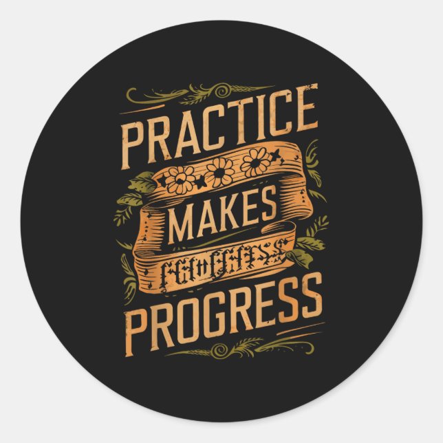 Practice Makes Progress Over Perfection Sitive Mot Classic Round Sticker (Front)
