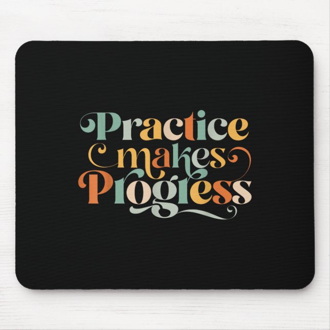 Practice Makes Progress Over Perfection Sitive Mot Mouse Pad (Front)