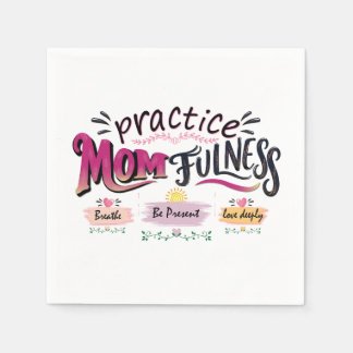 Practice Momfulness Mindful Mum Quote Art Napkin