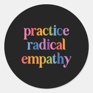 Practice Radical Empathy _1  Classic Round Sticker