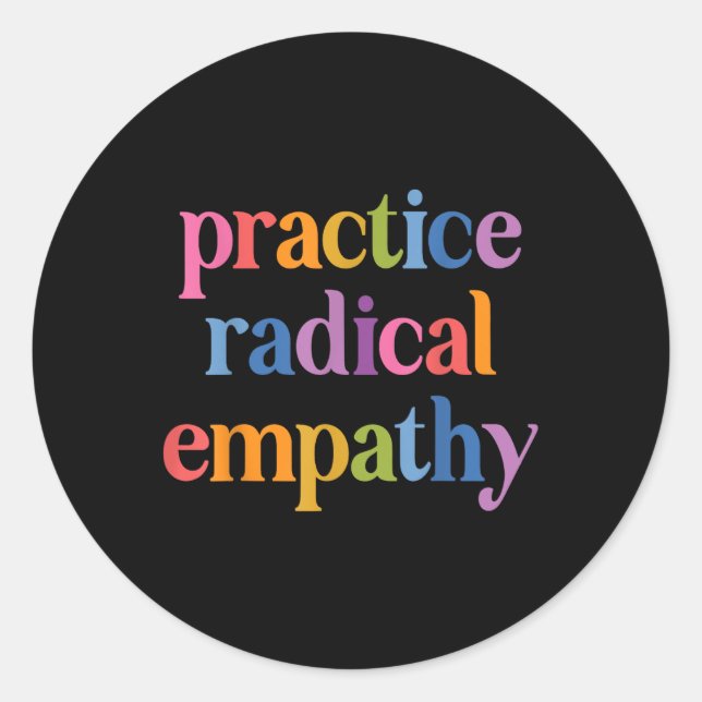 Practice Radical Empathy  Classic Round Sticker (Front)