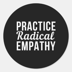 Practice Radical Empathy Feminist Equality Classic Round Sticker