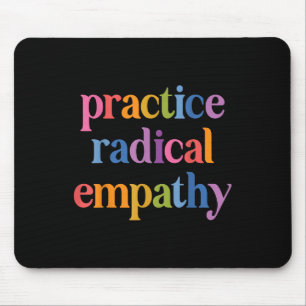 Practice Radical Empathy  Mouse Pad