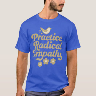 Practice Radical Empathy T-Shirt