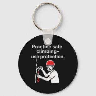 Practice Safe Climbing - Use Protection Graphic  Key Ring