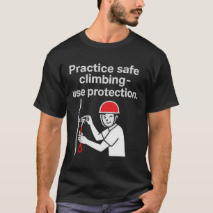Practice Safe Climbing - Use Protection Graphic T-Shirt