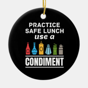 Practice Safe Lunch Use a Condiment Cafeteria Ceramic Ornament