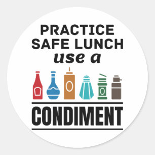 Practice Safe Lunch Use a Condiment Classic Round Sticker