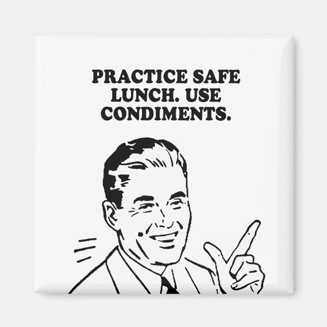 PRACTICE SAFE LUNCH - USE CONDIMENTS T-shirt Magnet (Front)