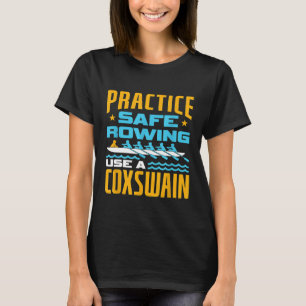 Practice Safe Rowing Use A Coxswain Funny Rowing T-Shirt