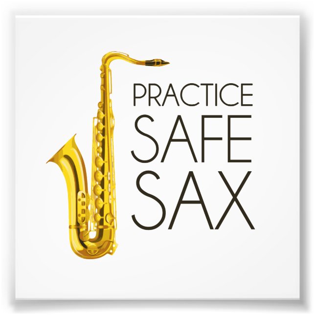 Practice Safe Sax Photo Print (Front)