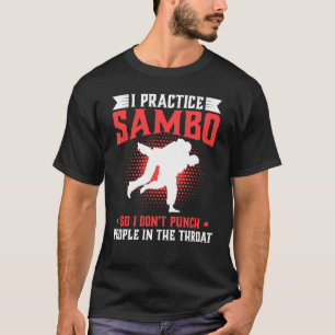 Practice Sambo So Don't Punch People In The Throat T-Shirt