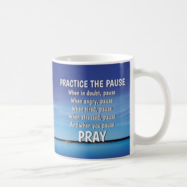 PRACTICE THE PAUSE Pray Inspirational Christian Coffee Mug (Right)