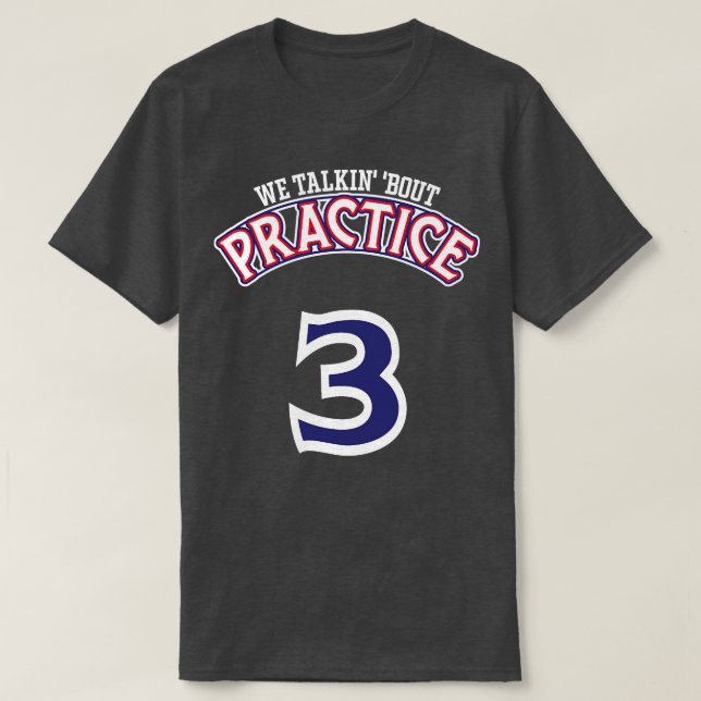 Practice We Talkin Bout Practice Man T-Shirt (Design Front)
