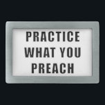 Practice What You Preach Belt Buckle<br><div class="desc">Thought: practice what you preach.</div>