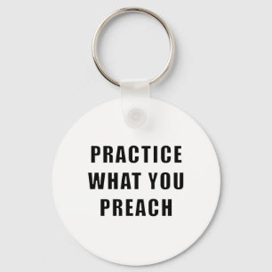 Practice What You Preach Key Ring