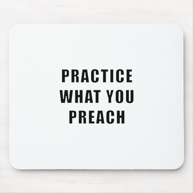 Practice What You Preach Mouse Pad (Front)