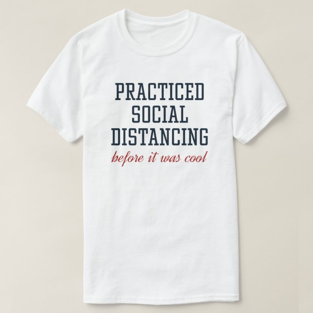 Practiced Social Distancing T-Shirt (Design Front)