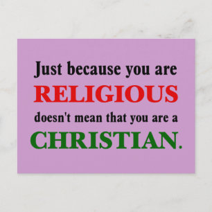 Practicing religion isn't practicing Christianity Postcard