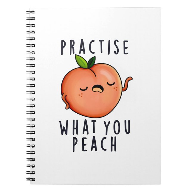 Practise What You Peach Funny Positive Fruit Pun Notebook (Front)
