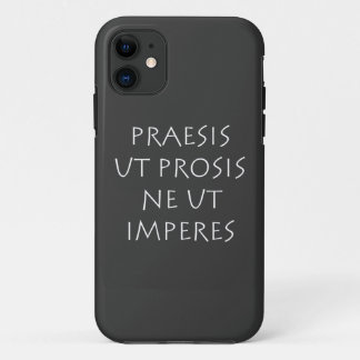Praesis ut prosis ne ut imperes iPhone 11 case