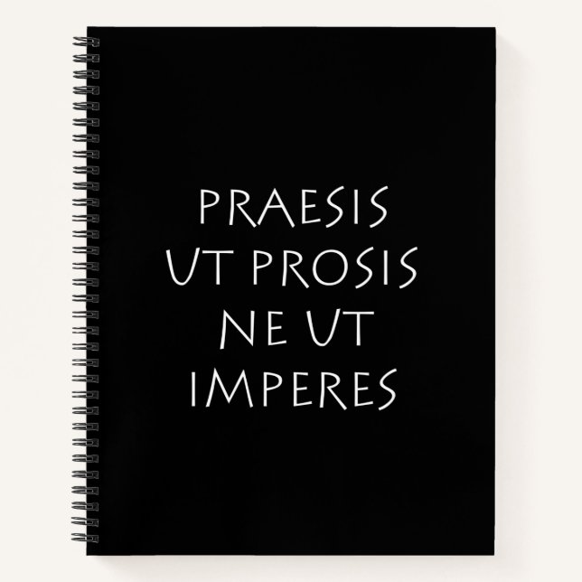 Praesis ut prosis ne ut imperes notebook (Front)