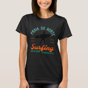 Praia Do Norte Surf Portugal Nazare Surfers Gift T-Shirt