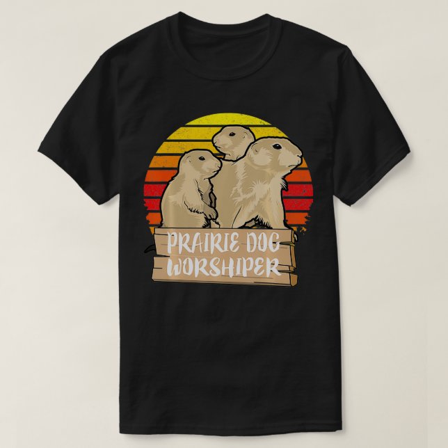 Prairie Dog Worshiper Funny Animal  T-Shirt (Design Front)