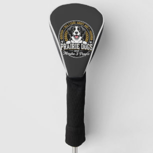 Prairie Dogs Maybe 3 People Design Golf Head Cover