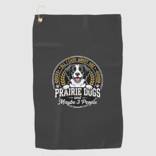 Prairie Dogs Maybe 3 People Design Golf Towel
